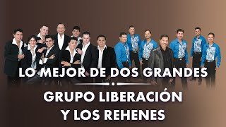 Lo Mejor De Dos Grandes Grupo Liberación y Los Rehenes [upl. by Russian171]