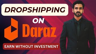 Dropshipping On Daraz Explained  Earn Without Investment  E Commerce Techniques  Online Business [upl. by Kenay]