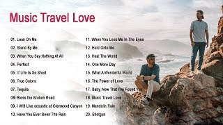 The best songs of MUSIC TRAVEL LOVE  MUSIC TRAVEL LOVE full album 2020 [upl. by Anoo389]