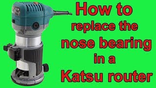 How to replace a Katsu router nose bearing [upl. by Ynavoeg]