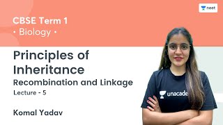 Principles of Inheritance  Recombination and Linkage  L5  Term 1  Unacademy NEET  Komal Yadav [upl. by Panchito]