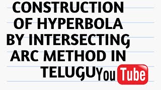 CONSTRUCTION OF HYPERBOLA BY INTERSECTING OF ARC METHOD IN TELUGU [upl. by Pangaro]