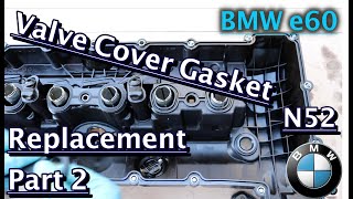 Valve Cover Gasket Replacement N52 Engine 20082010 Part 2 [upl. by Notserp]