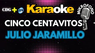 CINCO CENTAVITOS  JULIO JARAMILLO  KARAOKE  Mikrofono 🔉🔊🎵🎶🎷🎺🎸🎹🎙🎙🎙 [upl. by Ettennaj594]