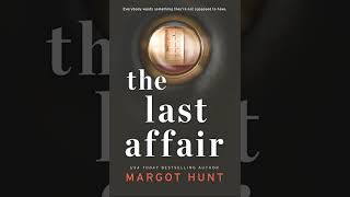 The Last Affair By Margot Hunt  Audiobook Mystery Thriller amp Suspense [upl. by Baily]