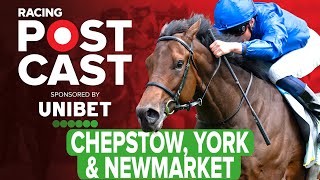 Chepstow Newmarket amp York Preview  Horse Racing Tips  Racing Postcast  Sponsored by Unibet [upl. by Eirallih836]