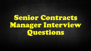 Senior Contracts Manager Interview Questions [upl. by Agretha440]