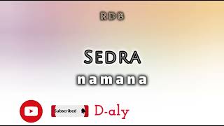 SEDRA NAMANA Tantara lava RDB [upl. by Nnaerb]