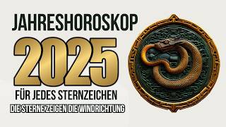 JAHRESHOROSKOP 2025 FÜR JEDES STERNZEICHEN [upl. by Elohc914]