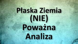 Płaska Ziemia Nie Poważna Analiza [upl. by Hays]