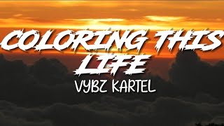 Vybz Kartel  Coloring This Life Lyrics [upl. by Tahmosh]