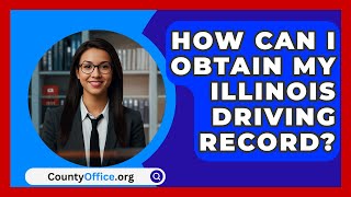 How Can I Obtain My Illinois Driving Record  CountyOfficeorg [upl. by Gnirps]