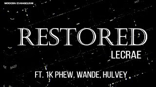 CHRISTIAN RAP Lecrae  Restored Lyrics ft 1K Phew Wande Hulvey [upl. by Brenk]