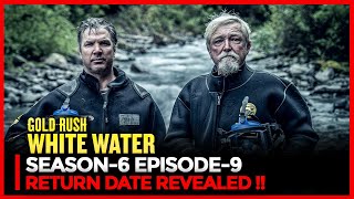 Gold Rush White Water Season 6 Episode 9 Return Date Revealed [upl. by Madian]