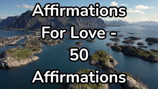 Affirmations For Love That Work  50 Powerful Positive Love Affirmations [upl. by Enortna]