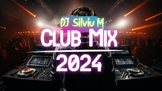 Music Mix 2024  Party Club Dance 2024  Best Remixes Of Popular Songs 2024 MEGAMIX DJ Silviu M [upl. by Nahsed]