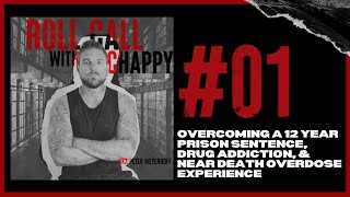 EP01 Overcoming a 12 Year Prison Sentence Drug Addiction amp Near Death Overdose Experience [upl. by Gearard]