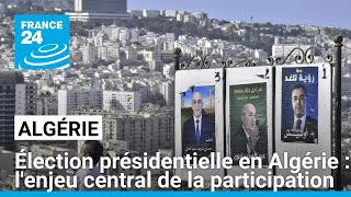 Élection présidentielle en Algérie dont le principal enjeu est la participation • FRANCE 24 [upl. by Giraldo]