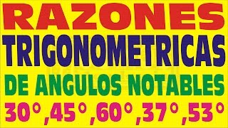 RAZONES TRIGONOMETRICAS DE ANGULOS NOTABLES DE 30°  60°  45°  37° Y 53°  EXACTOS Y APROXIMADOS [upl. by Almire]