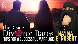 The Rising Divorce Rates Tips for a Successful Marriage  EPIC Masjid  Naima B Robert [upl. by Soloman]