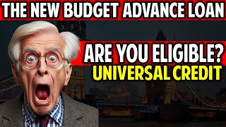 UNIVERSAL CREDIT AND THE NEW BUDGETING ADVANCE LOAN WHOS ELIGIBLE [upl. by Enrichetta]