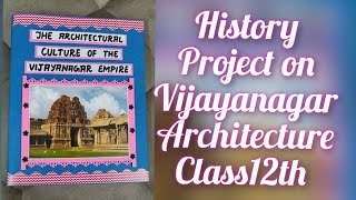 The Architectural Culture of the Vijayanagar Empire Project of History for Class12th CBSE 2022 [upl. by Nosned]