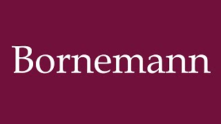 How to Pronounce Bornemann Correctly in German [upl. by Vernice]