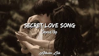 Secret Love Song  Speed up version  Lyrics [upl. by Hammond]