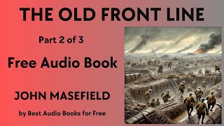 The Old Front Line  Part 2 of 3  by John Masefield  Best Audio Books for Free [upl. by Sorodoeht]