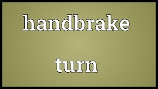 Handbrake turn Meaning [upl. by Furmark396]