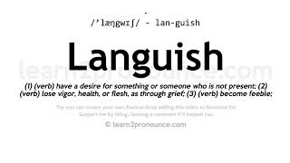 Pronunciation of Languish  Definition of Languish [upl. by Haliek364]