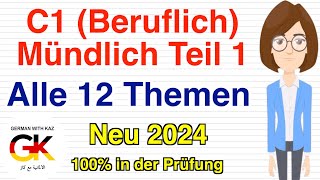 C1 Beruf Mündlich Prüfung Teil 1  alle 12 Themen   neu 2024  100 in der Prüfung [upl. by Ahsienauq]