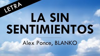 Alex Ponce BLANKO  La Sin Sentimientos  LETRA OFICIAL [upl. by Rina]