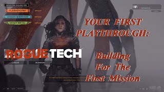 Day 1 Building For The 1st Mission Your First Playthrough The Roguetech Comprehensive Guide Series [upl. by Susana421]