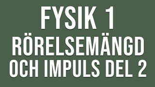 Fysik 1  Rörelsemängd och impuls del 2 av 2 [upl. by Elnore]