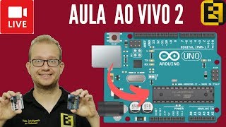 2  Aula Ao Vivo  Curso de Arduino  Eletrônica Fácil [upl. by Zeuqcaj665]