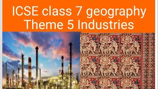 ICSE class 7 geography Theme 5 Industries [upl. by Nhguav]