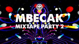 MBECAK  MIXTAPE PARTY 2 [upl. by Unhsiv]