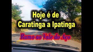 De Caratinga a Ipatinga [upl. by Swords947]