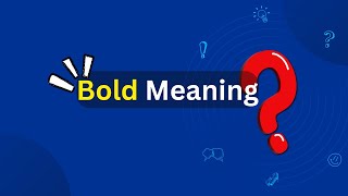 Bold Meaning [upl. by Berk]