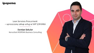 Środa z IPOprovement  Lean Services Procurement  zakup usług w SAP  IPOPEMA Business Consulting [upl. by Aleahc]