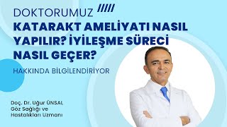 Katarakt Ameliyatı Nasıl Yapılır Ameliyat Sonrası İyileşme Süreci Nasıl Geçer [upl. by Ramey]