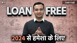 How to be LOAN FREE fast amp forever 2024 onwards  Debt Trap Free  AssetYogi Show  3 [upl. by Lerud]