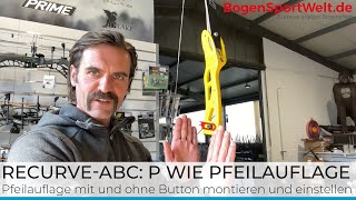 RecurveABC P wie Pfeilauflage inkl Button  Montage Einstellung  Tipps amp Tricks [upl. by Eeslehc725]