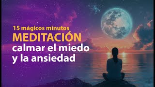 Meditación Guiada para Calmar el Miedo y la Ansiedad [upl. by Bronwyn]