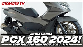 HONDA PCX160 2024 APA SAJA BEDANYA CUKUP HADANG NEW NMAX 2024 l Otomotif TV [upl. by Koa662]