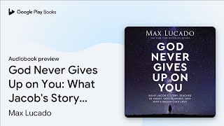 God Never Gives Up on You What Jacobs Story… by Max Lucado · Audiobook preview [upl. by Dupin4]