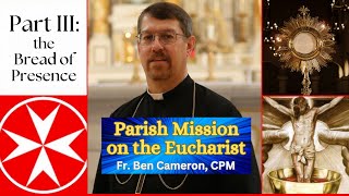 The Bread of the Presence The Holy Eucharist as Real Presence  Fr Ben Cameron Fathers of Mercy [upl. by Deck713]