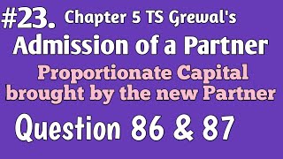 23 Proportionate Capital by new PartnerAdmission of a Partner TS Grewals Ch 5 Solution 86 amp 87 [upl. by Devehcoy394]