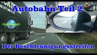 Autobahn Teil 2  Beschleunigungsstreifen  Autobahnauffahrt  Sonderfahrt  Prüfungsfahrt [upl. by Clemens482]